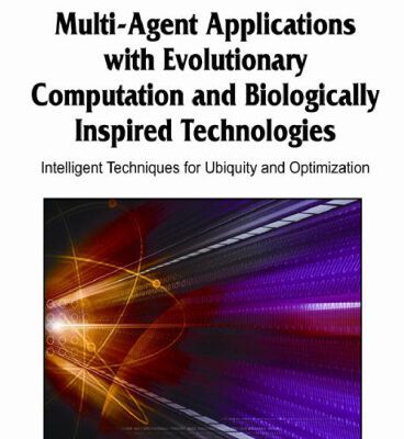 خرید و دانلود نسخه کامل کتاب Multi-Agent Applications with Evolutionary Computation and Biologically Inspired Technologies: Intelligent Techniques for Ubiquity and Optimization