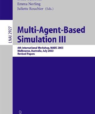 خرید و دانلود نسخه کامل کتاب Multi-Agent-Based Simulation III: 4th International Workshop, Mabs 2003, Melbourne, Australia, July 2003: Revised Papers
