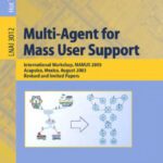 خرید و دانلود نسخه کامل کتاب Multi-Agent for Mass User Support: International Workshop, MAMUS 2003, Acapulco, Mexico, August 10, 2003, Revised and Invited Papers