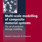 خرید و دانلود نسخه کامل کتاب Multi-Scale Modelling of Composite Material Systems: The Art of Predictive Damage Modelling (Woodhead Publishing in Materials)