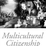 خرید و دانلود نسخه کامل کتاب Multicultural Citizenship: A Liberal Theory of Minority Rights (Oxford Political Theory)