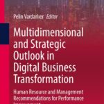 خرید و دانلود نسخه کامل کتاب Multidimensional and Strategic Outlook in Digital Business Transformation: Human Resource and Management Recommendations for Performance Improvement
