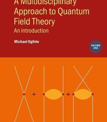 خرید و دانلود نسخه کامل کتاب Multidisciplinary Approach to Quantum Field Theory, Volume 1: An introduction