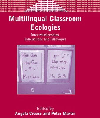 خرید و دانلود نسخه کامل کتاب Multilingual Classroom Ecologies: Inter-Relationships, Interactions and Ideologies (Bilingual Education and Bilingualism, 44)