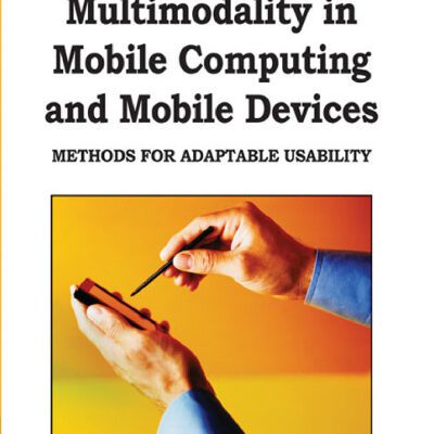 خرید و دانلود نسخه کامل کتاب Multimodality in Mobile Computing and Mobile Devices: Methods for Adaptable Usability