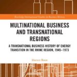 خرید و دانلود نسخه کامل کتاب Multinational Business and Transnational Regions: A History of Energy Transition in the Rhine Region, 1945–1973
