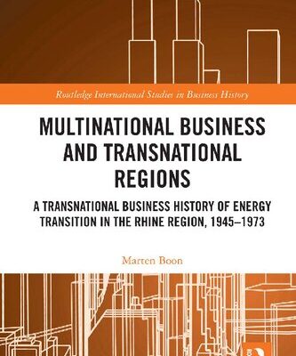 خرید و دانلود نسخه کامل کتاب Multinational Business and Transnational Regions: A History of Energy Transition in the Rhine Region, 1945–1973