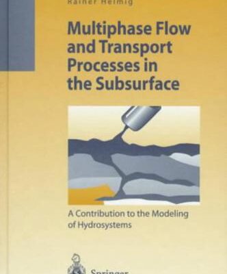 خرید و دانلود نسخه کامل کتاب Multiphase Flow and Transport Processes in the Subsurface: A Contribution to the Modeling of Hydrosystems, Springer, 1997