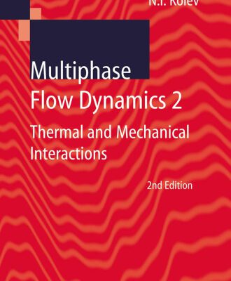 خرید و دانلود نسخه کامل کتاب Multiphase Flow Dynamics 2: Thermal and Mechanical Interactions , 2nd Edition