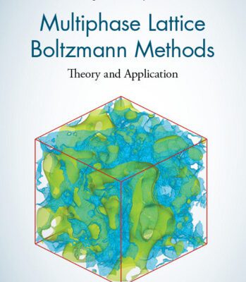 خرید و دانلود نسخه کامل کتاب Multiphase Lattice Boltzmann Methods: Theory and Application
