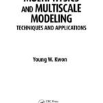 خرید و دانلود نسخه کامل کتاب Multiphysics and Multiscale Modeling: Techniques and Applications