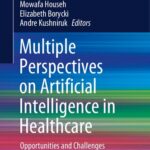 خرید و دانلود نسخه کامل کتاب Multiple Perspectives on Artificial Intelligence in Healthcare: Opportunities and Challenges