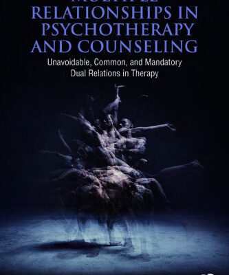 خرید و دانلود نسخه کامل کتاب Multiple Relationships in Psychotherapy and Counseling: Unavoidable, Common, and Mandatory Dual Relations in Therapy