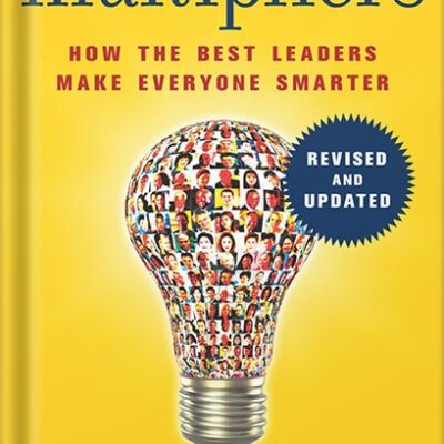 خرید و دانلود نسخه کامل کتاب Multipliers, Revised and Updated: How the Best Leaders Make Everyone Smarter by Liz Wiseman