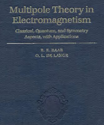 خرید و دانلود نسخه کامل کتاب Multipole theory in electromagnetism: classical, quantum, and symmetry aspects, with applications