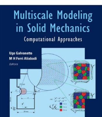 خرید و دانلود نسخه کامل کتاب Multiscale Modeling in Solid Mechanics: Computational Approaches (Computational and Experimental Methods in Structures)