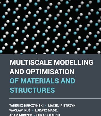 خرید و دانلود نسخه کامل کتاب Multiscale Modelling and Optimisation of Materials and Structures