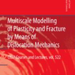 خرید و دانلود نسخه کامل کتاب Multiscale Modelling of Plasticity and Fracture by Means of Dislocation Mechanics