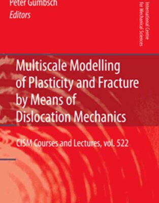 خرید و دانلود نسخه کامل کتاب Multiscale Modelling of Plasticity and Fracture by Means of Dislocation Mechanics
