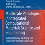 خرید و دانلود نسخه کامل کتاب Multiscale Paradigms in Integrated Computational Materials Science and Engineering: Materials Theory, Modeling, and Simulation for Predictive Design