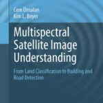 خرید و دانلود نسخه کامل کتاب Multispectral Satellite Image Understanding: From Land Classification to Building and Road Detection
