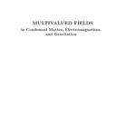 خرید و دانلود نسخه کامل کتاب Multivalued fields in condensed matter, electromagnetism, and gravitation