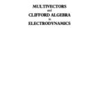 خرید و دانلود نسخه کامل کتاب Multivectors and Clifford Algebra in Electrodynamics