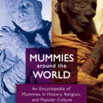 خرید و دانلود نسخه کامل کتاب Mummies around the World: An Encyclopedia of Mummies in History, Religion, and Popular Culture