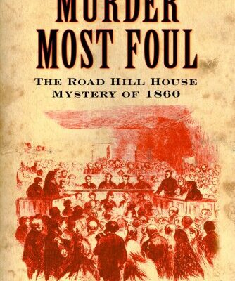 خرید و دانلود نسخه کامل کتاب Murder Most Foul: The Road Hill House Mystery of 1860