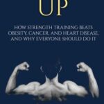 خرید و دانلود نسخه کامل کتاب Muscle Up- How Strength Training beats Obesity, Cancer and Heart Disease, and why Everyone should do it