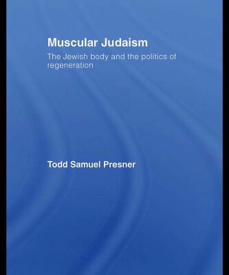 خرید و دانلود نسخه کامل کتاب Muscular Judaism: The Jewish Body and the Politics of Regeneration (Routledge Jewish Studies Series)