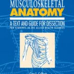 خرید و دانلود نسخه کامل کتاب Musculoskeletal Anatomy: A Text and Guide for Dissection: For Students in the Allied Health Sciences