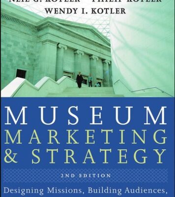 خرید و دانلود نسخه کامل کتاب Museum Marketing and Strategy: Designing Missions, Building Audiences, Generating Revenue and Resources