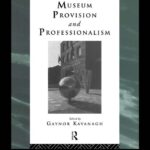 خرید و دانلود نسخه کامل کتاب Museum Provision and Professionalism (Leicester Readers in Museum Studies)