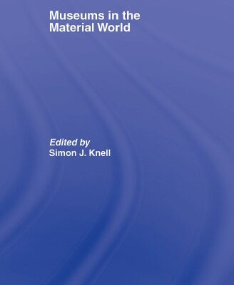 خرید و دانلود نسخه کامل کتاب Museums in the Material World (Leicester Readers in Museum Studies)