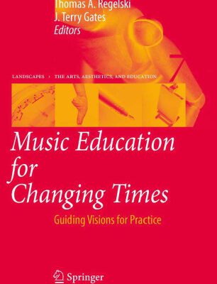 خرید و دانلود نسخه کامل کتاب Music Education for Changing Times: Guiding Visions for Practice