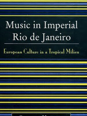 خرید و دانلود نسخه کامل کتاب Music in Imperial Rio de Janeiro: European Culture in a Tropical Milieu