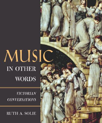 خرید و دانلود نسخه کامل کتاب Music in Other Words: Victorian Conversations (California Studies in 19th-Century Music, 12)