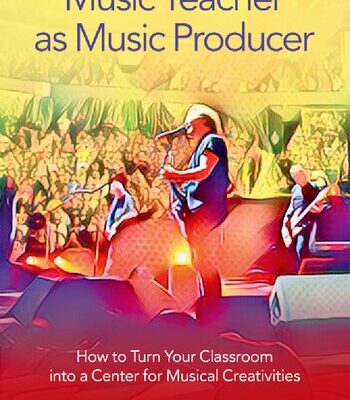 خرید و دانلود نسخه کامل کتاب Music Teacher as Music Producer: How to Turn Your Classroom into a Center for Musical Creativities