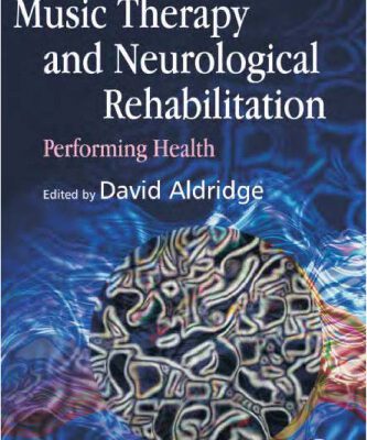 خرید و دانلود نسخه کامل کتاب Music Therapy And Neurological Rehabilitation: Performing Health