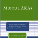 خرید و دانلود نسخه کامل کتاب Musical AKAs: Assumed Names and Sobriquets of Composers, Songwriters, Librettists, Lyricists, Hymnists and Writers on Music