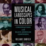 خرید و دانلود نسخه کامل کتاب Musical Landscapes in Color: Conversations with Black American Composers