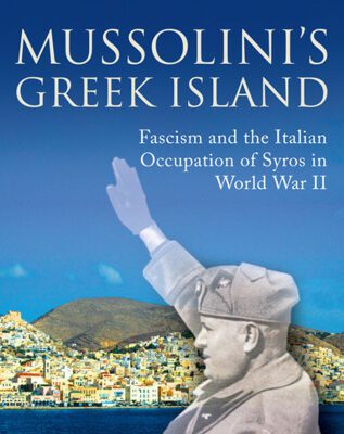 خرید و دانلود نسخه کامل کتاب Mussolini’s Greek Island: Fascism and the Italian Occupation of Syros in World War II (International Library of War Studies)
