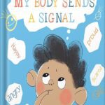 خرید و دانلود نسخه کامل کتاب My Body Sends a Signal: Helping Kids Recognize Emotions and Express Feelings (Emotional Regulation for Kids, Kids Book, Toddler Book, Children’s Book, … Book, Picture Book) (Resilient Kids Book 1) by Natalia Maguire