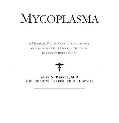 خرید و دانلود نسخه کامل کتاب Mycoplasma – A Medical Dictionary, Bibliography, and Annotated Research Guide to Internet References