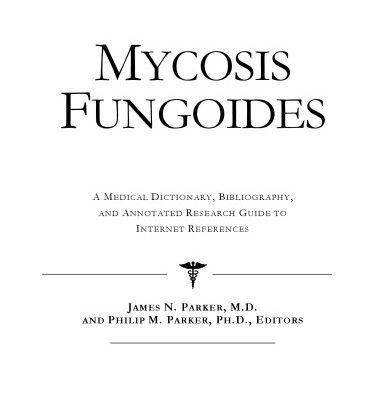خرید و دانلود نسخه کامل کتاب Mycosis Fungoides – A Medical Dictionary, Bibliography, and Annotated Research Guide to Internet References