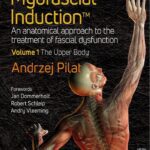 خرید و دانلود نسخه کامل کتاب Myofascial Induction™ Volume 1: The Upper Body: An Anatomical Approach to the Treatment of Fascial Dysfunction