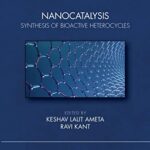 خرید و دانلود نسخه کامل کتاب Nanocatalysis: Synthesis of Bioactive Heterocycles