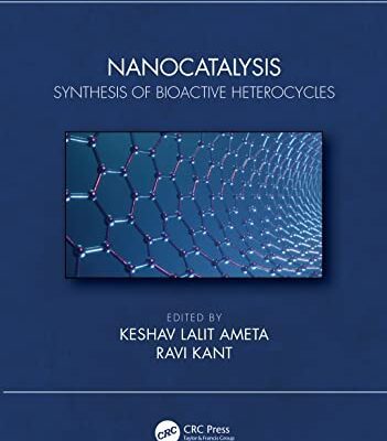 خرید و دانلود نسخه کامل کتاب Nanocatalysis: Synthesis of Bioactive Heterocycles