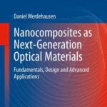 خرید و دانلود نسخه کامل کتاب Nanocomposites as Next-Generation Optical Materials: Fundamentals, Design and Advanced Applications (Springer Series in Materials Science, 316)